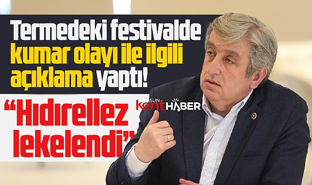 CHP Samsun Milletvekili Çan festivaldeki kumar olayı ile ilgili açıklama yaptı 