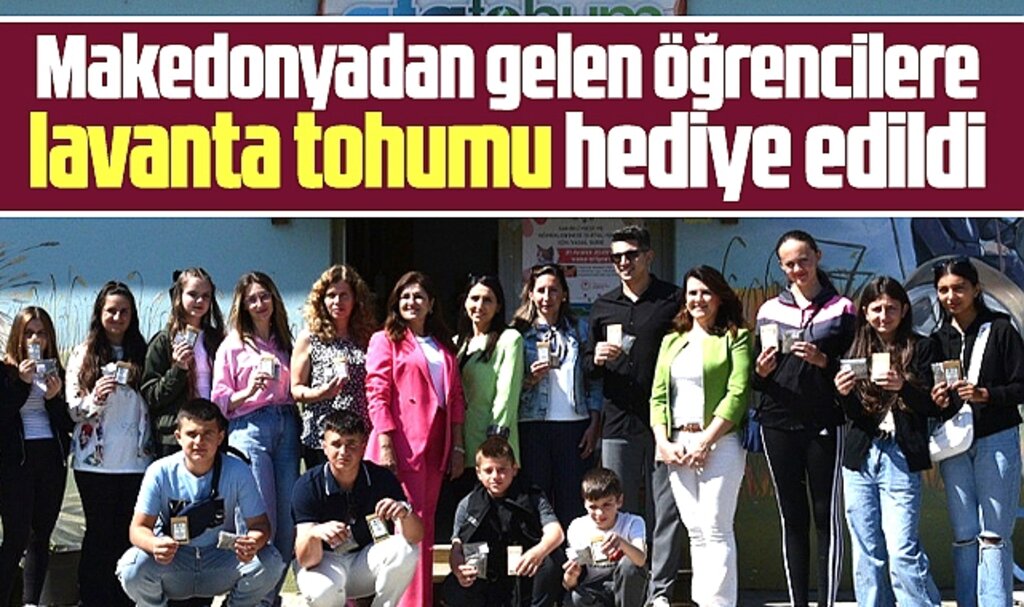 Samsun'a gelen Makedonyalı öğrencilere lavanta tohumu hediye edildi