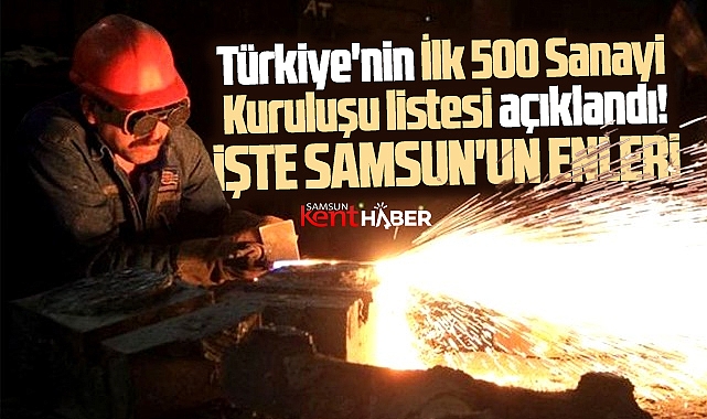 Samsun'da 6 firma Türkiye'nin İlk 500 Sanayi Kuruluşu listesine girdi