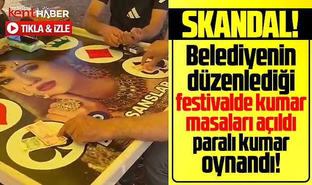 Samsun'da belediyenin festivalinde skandal! Paralı kumar oynandı!