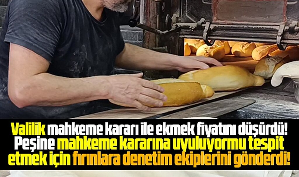 Samsun'da mahkeme ekmek fiyatını düşürdü Valilik fırınları denetledi
