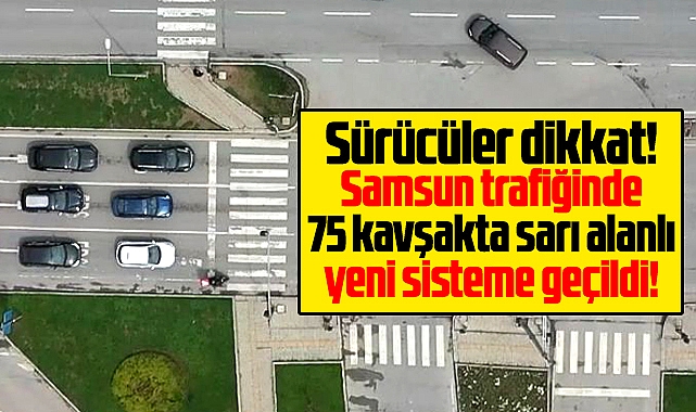 Samsun'da sürücüler dikkat! 75 kavşakta faz atlamalı sisteme geçildi!