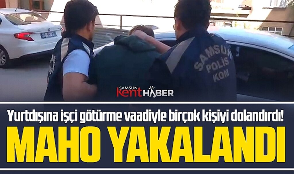 Samsun'da yurt dışına işçi götürme vaadi ile dolandıran şahıs yakalandı