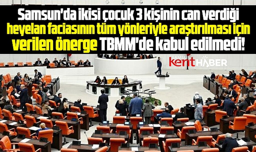 Samsun'daki heyelanda 3 kişi can verdi! Araştırma önergesi TBMM'de kabul edilmedi