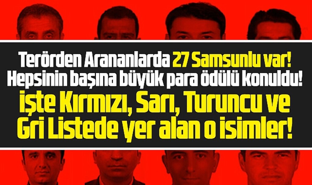 Samsunlu bu isimler terörden aranıyor! Başlarına büyük para ödülü konuldu!