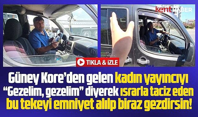 Samsun'a gelen Güney Koreli Mhyochi araç sürücüsü tarafından taciz edildi!