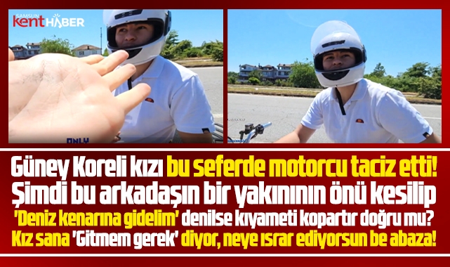 Samsun'da Güney Koreli Mhyochi'yi bu seferde motorcu taciz etti