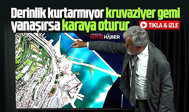 Samsun'da Kruvaziyer Gemi Limanı için açıklama! Gemi orada karaya oturur!