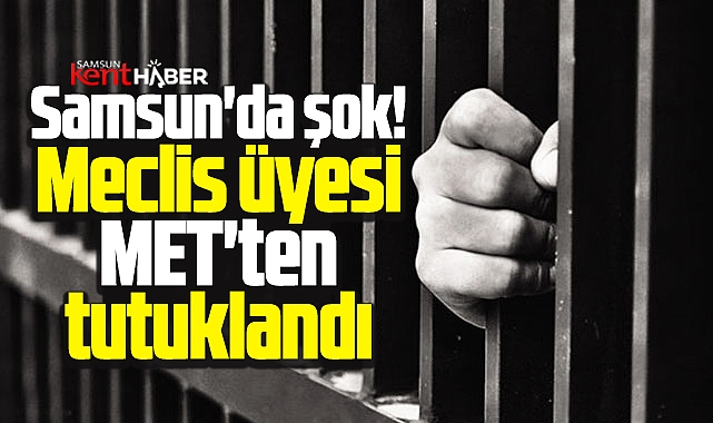 Samsun'da şok! Meclis üyesi metamfetaminden tutuklandı