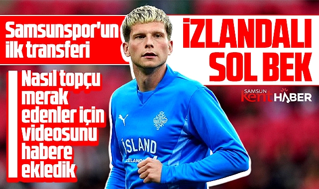 Samsunspor İzlandalı sol bek Logi Tomasson'u transfer etti