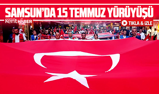 Samsun'da 15 Temmuz'un 9'uncu yılında Zaferin Adı Türkiye yürüyüşü yapıldı