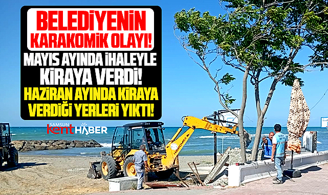 Samsun'da belediyeden karakomik olay! Kiraya verdiği yerleri yıktı!