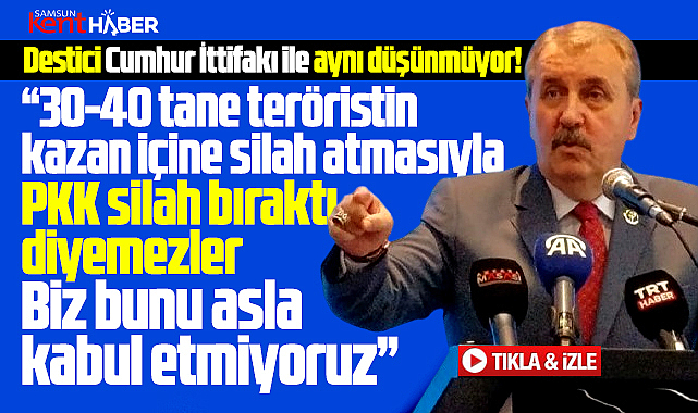 Samsun'da konuşan Destici'den PKK çıkışı! PKK silah bıraktı diyemezler