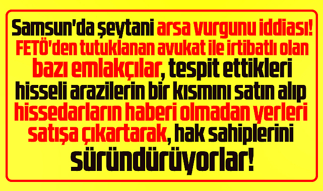 Samsun'da şeytani hisseli arsa vurgunu iddiası! Mağdurlar ihbar etti!