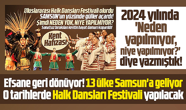 Samsun'da yıllardır yapılmayan Halk Dansları Festivali efsanesi geri dönüyor