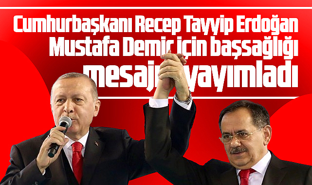 Samsun'da vefat eden Mustafa Demir için Erdoğan'dan başsağlığı mesajı