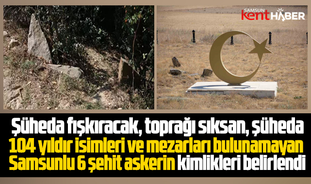 Samsunlu Sakarya Meydan muharebesi 6 şehit 104 yıl sonra bulundu