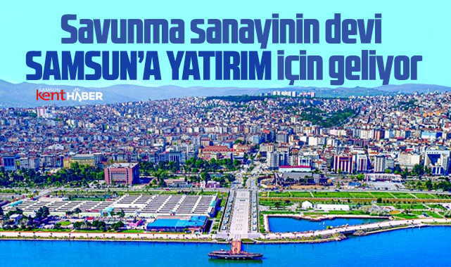 Samsun'a ismi sır gibi saklanan savunma sanayi devi yatırım için geliyor
