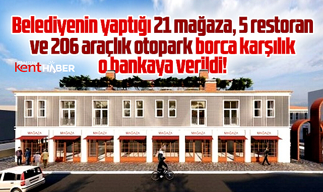 Samsun Büyükşehir 21 mağaza ve 5 restoranı borca karşılık o bankaya verdi