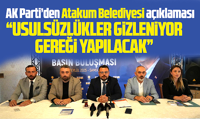 Samsun'da AK Parti'den CHP'li Atakum Belediyesi açıklaması! Gereği yapılacak