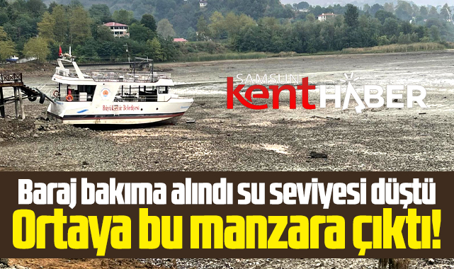 Samsun'da baraj bakıma alındı sular çekilince tekneler karada kaldı