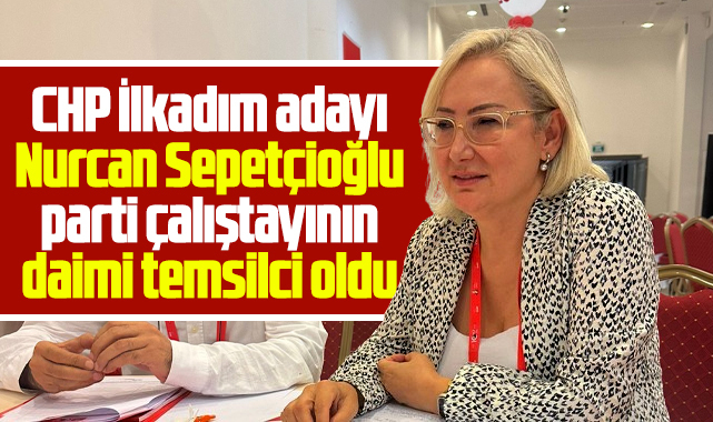 Samsun'da CHP İlkadım adayı Sepetçioğlu çalıştayın daimi temsilcisi oldu