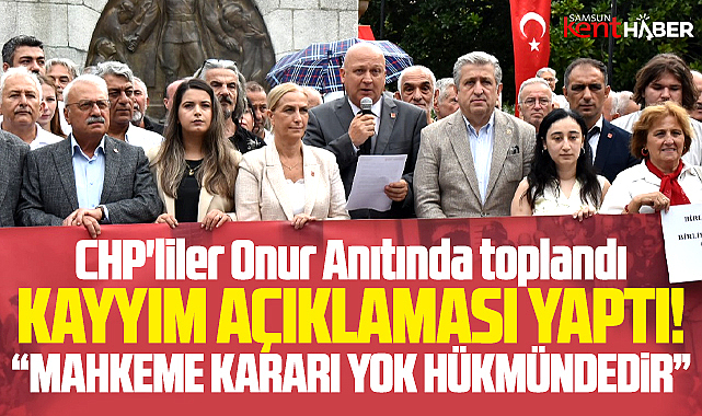 Samsun'da CHP'liler Onur Anıtında toplandı, kayyım açıklaması yaptı!