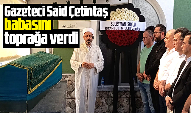 Samsun'da gazeteci Said Çetintaş vefat eden babasını toprağa verdi