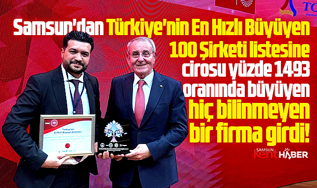 Samsun'dan Türkiye'nin En Hızlı Büyüyen 100 şirketi listesine o firma girdi