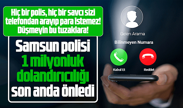 Samsun polisi, 1 milyonluk telefon dolandırıcılığını son anda önledi