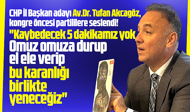 CHP Samsun İl Başkan adayı Akcagöz'den kongre öncesi anlamlı mesaj