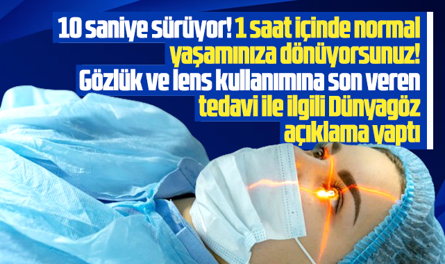 Dünyagöz Hastanesi açıkladı! Bu tedavi gözlük ve lens kullanımına son veriyor!
