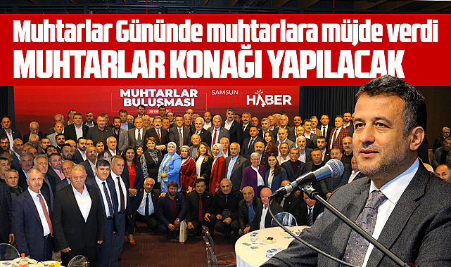 Samsun Büyükşehir Belediyesi muhtarlar için Muhtarlar Konağı yapacak