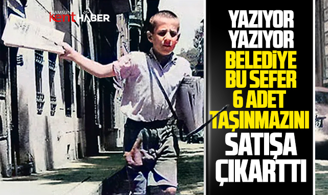 Samsun'da belediye bu sefer 6 taşınmazı satışa çıkarttı!