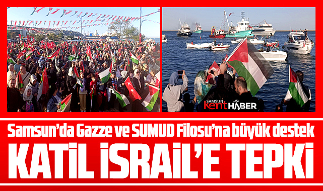 Samsun'da Gazze ve SUMUD Filosu için hem karadan hem denizden destek
