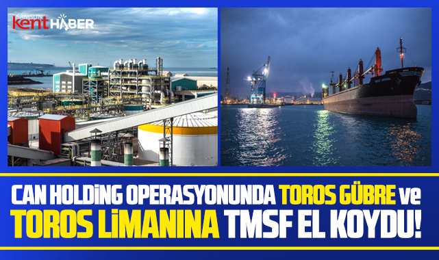 Samsun'daki Toros Gübre Fabrikası ve limanına TMSF el koydu!
