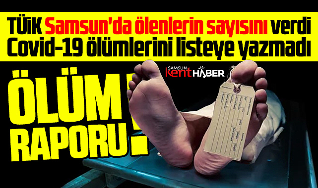 Samsun'un ölüm raporu! TÜİK Samsun'da ölenlerin sayısını verdi 