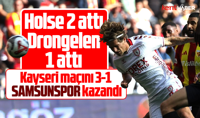 Samsunspor Kayserispor'u kendi sahasında 3-1 yendi