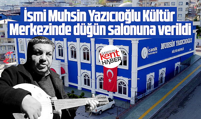 Samsun'da Cümbüşçü Hasan Yarar'ın ismi düğün salonuna verildi