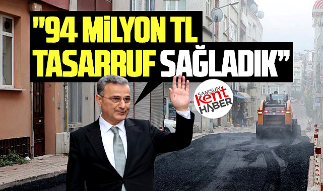 Samsun'da İlkadım Belediyesi asfalt işinde 94 milyon TL tasarruf sağladı