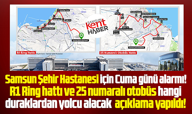 Samsun Şehir Hastanesine gidecek otobüslerin durakları açıklandı