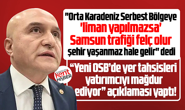 Samsun trafiği felç olur! Erhan Usta'dan Serbest Bölge açıklaması!