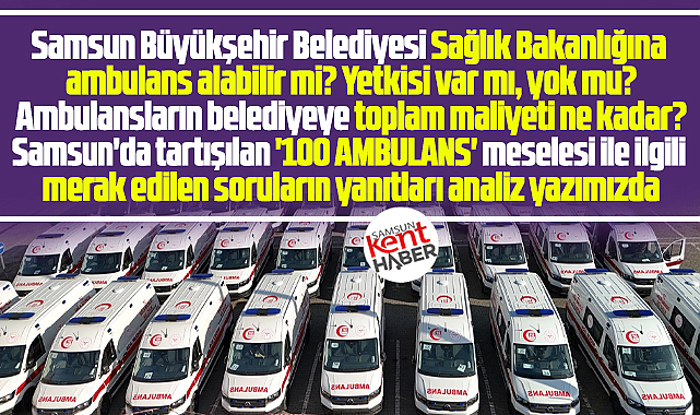 Samsun Büyükşehir Sağlık Bakanlığına ambulans alabilir mi? Yetkisi var mı?
