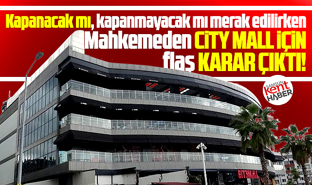 Samsun'da City Mall kapanacak mı? AVM için mahkemeden karar!