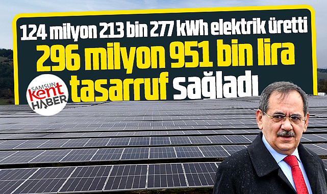 Samsun Güneş Enerji Santrali 296 milyon 951 bin lira tasarruf sağladı