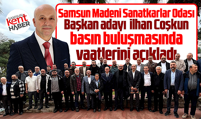 Samsun Madeni Sanatkarlar Odası Başkan adayı Coşkun vaatlerini açıkladı