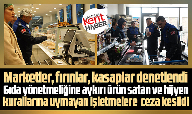 Samsun'un Atakum ilçesinde denetim! İşletmelere ceza kesildi!