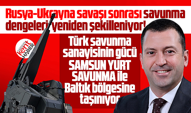 Samsun Yurt Savunma Litvanya'da Land Warfare Europe 2025'e katılacak