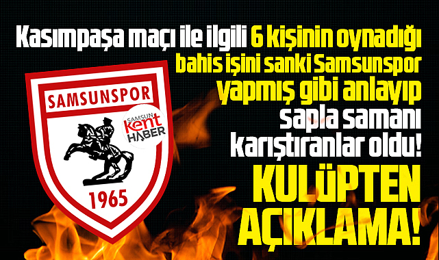Samsunspor'dan Kasımpaşa maçı ile ilgili bahis soruşturması açıklaması! 