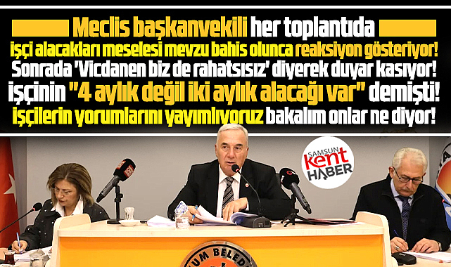 Atakum Belediyesi Meclis Başkanvekili Taşkın'a maaş alamayan işçilerden tepki!